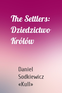 The Settlers: Dziedzictwo Królów