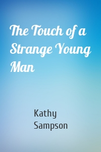 The Touch of a Strange Young Man