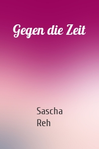 Gegen die Zeit