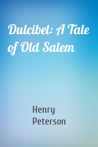 Dulcibel: A Tale of Old Salem