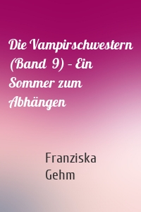 Die Vampirschwestern (Band  9) – Ein Sommer zum Abhängen