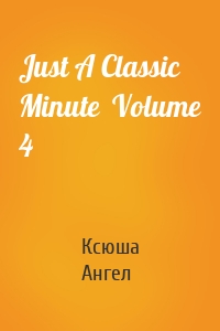 Just A Classic Minute  Volume 4