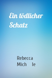 Ein tödlicher Schatz