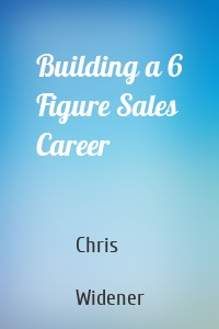 Building a 6 Figure Sales Career