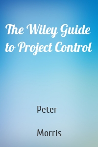 The Wiley Guide to Project Control