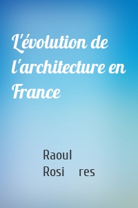 L'évolution de l'architecture en France
