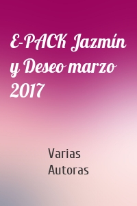 E-PACK Jazmín y Deseo marzo 2017