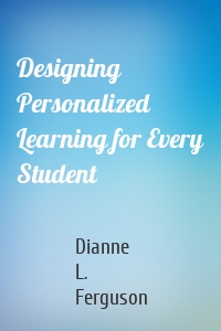 Designing Personalized Learning for Every Student