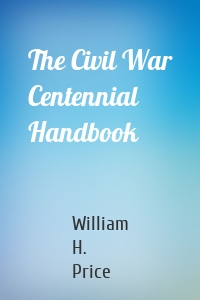 The Civil War Centennial Handbook