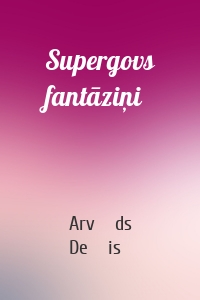 Supergovs fantāziņi