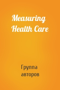 Measuring Health Care