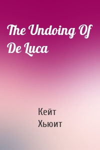 The Undoing Of De Luca