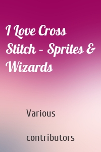 I Love Cross Stitch – Sprites & Wizards