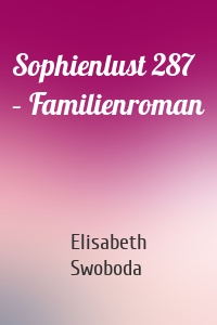 Sophienlust 287 – Familienroman