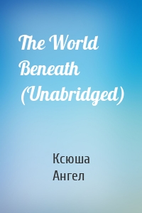 The World Beneath (Unabridged)