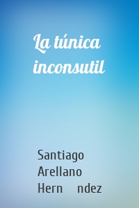 La túnica inconsutil