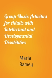 Group Music Activities for Adults with Intellectual and Developmental Disabilities