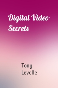 Digital Video Secrets