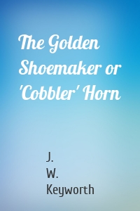 The Golden Shoemaker or 'Cobbler' Horn