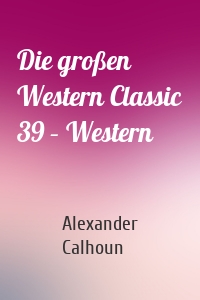 Die großen Western Classic 39 – Western