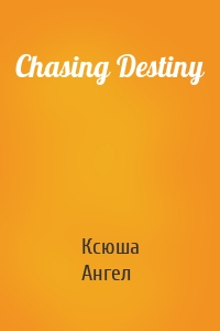 Chasing Destiny