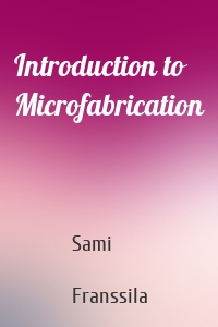 Introduction to Microfabrication