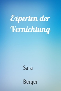 Experten der Vernichtung
