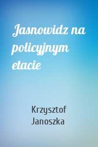 Jasnowidz na policyjnym etacie