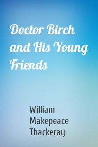 Doctor Birch and His Young Friends