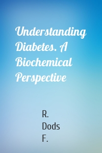 Understanding Diabetes. A Biochemical Perspective