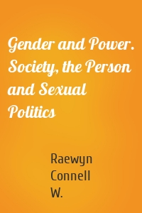 Gender and Power. Society, the Person and Sexual Politics