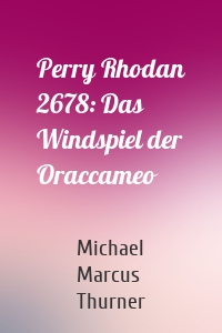 Perry Rhodan 2678: Das Windspiel der Oraccameo