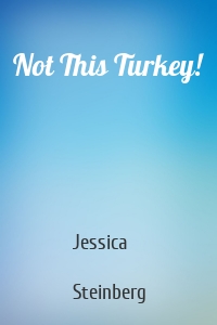 Not This Turkey!