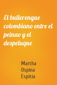 El bullerengue colombiano entre el peinao y el despeluque