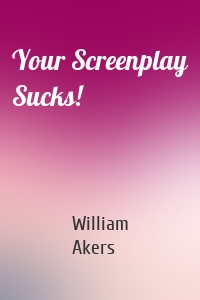 Your Screenplay Sucks!