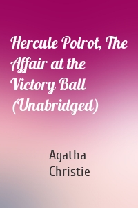 Hercule Poirot, The Affair at the Victory Ball (Unabridged)