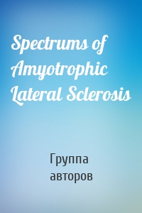 Spectrums of Amyotrophic Lateral Sclerosis