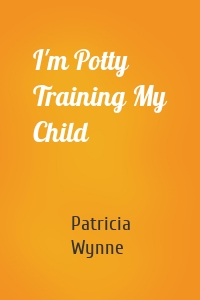I'm Potty Training My Child