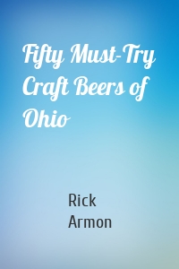 Fifty Must-Try Craft Beers of Ohio