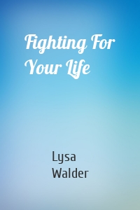 Fighting For Your Life