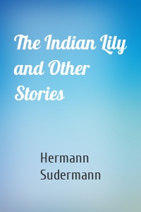 The Indian Lily and Other Stories