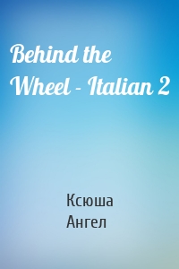 Behind the Wheel - Italian 2