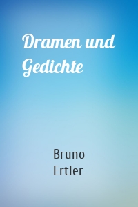 Dramen und Gedichte