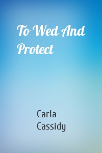 To Wed And Protect