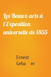 Les Beaux-arts à l'Exposition universelle de 1855