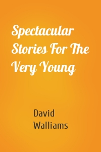 Spectacular Stories For The Very Young