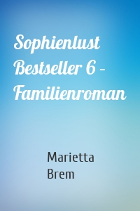 Sophienlust Bestseller 6 – Familienroman