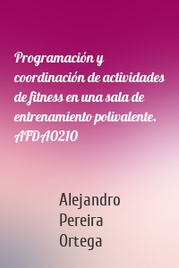 Programación y coordinación de actividades de fitness en una sala de entrenamiento polivalente. AFDA0210