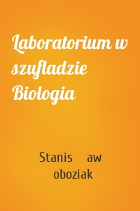 Laboratorium w szufladzie Biologia