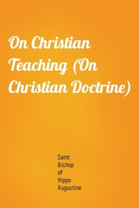 On Christian Teaching (On Christian Doctrine)